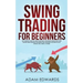 Swing Trading for Beginners: The Complete Guide on How to Become a Profitable Trader Using These Proven Swing Trading Techniques and Strategies. In