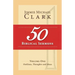 50 Biblical Sermons, Volume 1: Outlines, Thoughts and Ideas