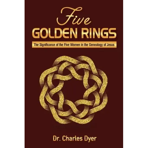 Five Golden Rings: The significance of the five women in the genealogy of Jesus