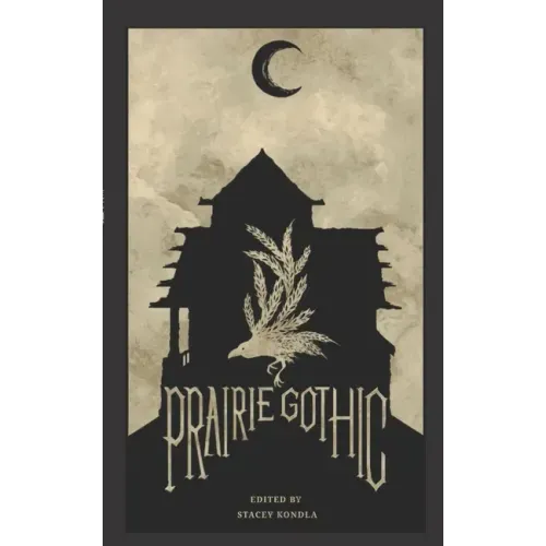 Prairie Gothic: An Anthology