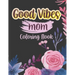Good vibes Mom coloing book: Motivational and Inspirational Sayings Coloring Book for Moms Large Print Coloring Book For Adult Relaxation And Stres