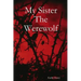 My Sister The Werewolf