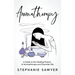 Aromatherapy: A Guide to the Healing Powers of Aromatherapy and Essential Oils