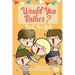 Would You Rather Book For Kids: The Book of Hilarious Situations, Thought Provoking Choices and Downright Silly Scenarios the Whole Family Can Enjoy (