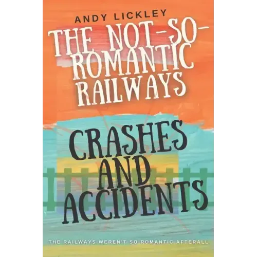 The not so romantic railways: Crashes and Accidents