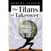 The Titans of Takeover