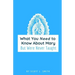 What You Need to Know About Mary: But Were Never Taught