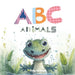 The ABC Animals: A Rhyming Alphabet Book For Toddlers, Ages 1-3