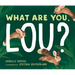What Are You, Lou?