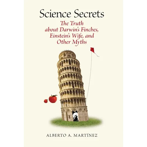 Science Secrets: The Truth about Darwin's Finches, Einstein's Wife, and Other Myths - Paperback
