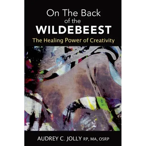 On The Back of The Wildebeest: The Healing Power of Creativity