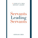 Servants Leading Servants