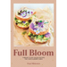 Full Bloom: Vibrant Plant-Based Recipes for Your Summer Table (Easy Vegan Recipes, Plant-Based Recipes, Summer Recipes)