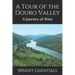 A Tour of the Douro Valley: A Journey of Wine