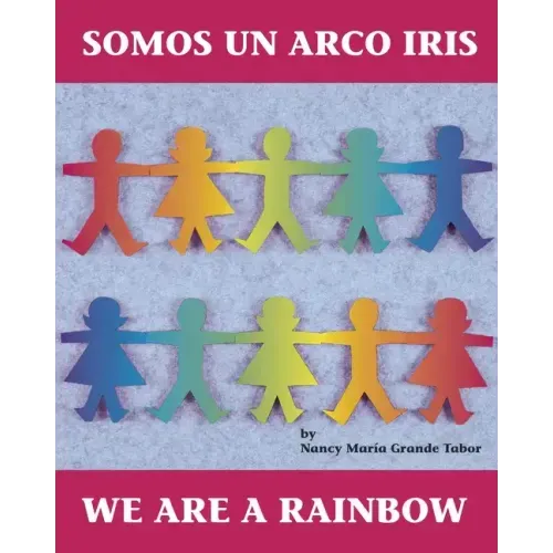 Somos Un Arco Iris / We Are a Rainbow (Spanish Bilingual Edition)