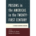 Prisons in the Americas in the Twenty-First Century: A Human Dumping Ground