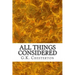 All Things Considered: (G.K. Chesterton Classics Collection)