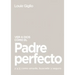 Ver a Dios Como El Padre Perfecto...: Y a Ti Como Amado, Buscado Y Seguro