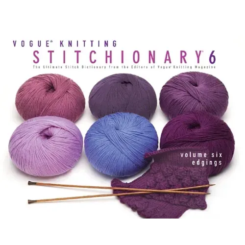 Vogue(r) Knitting Stitchionary(r) Volume Six: Edgings