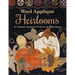 Wool Appliqué Heirlooms: 15 Antique-Inspired Projects & Techniques