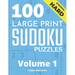 100 Large Print Hard Sudoku Puzzles - Volume 1 - One Puzzle Per Page - Solutions Included - Puzzle Book For Adults