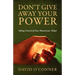 Don't Give Away Your Power: Taking Control of Your Momentum, Today!