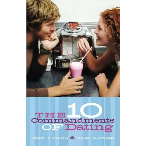 The Ten Commandments of Dating: Student Edition