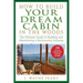 How to Build Your Dream Cabin in the Woods: The Ultimate Guide to Building and Maintaining a Backcountry Getaway