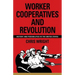 Worker Cooperatives and Revolution: History and Possibilities in the United States