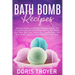 Bath Bomb Recipes: Natural, Organic, Amazingly Smelling, Simple, And Straightforward DIY Recipes For Making Bath Bombs