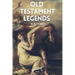 Old Testament Legends: Illustrated - Easy to Read Layout