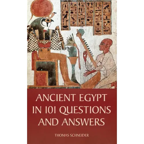 Ancient Egypt in 101 Questions and Answers