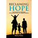 Reclaiming Hope: Overcoming the Challenges of Parenting Foster and Adoptive Children
