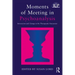 Moments of Meeting in Psychoanalysis: Interaction and Change in the Therapeutic Encounter