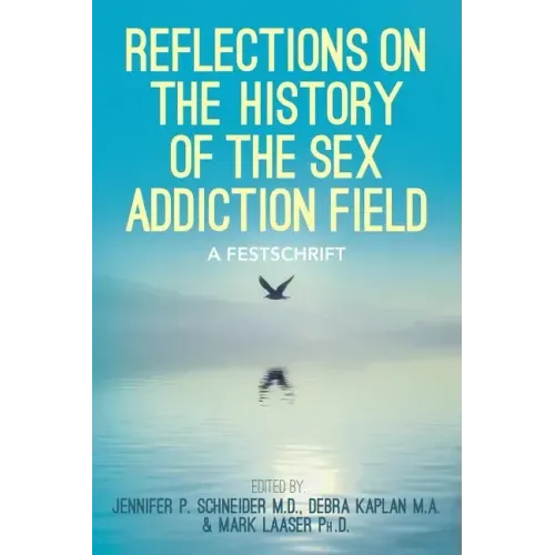 Reflections On the History of the Sex Addiction Field: A Festschrift