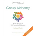 Group Alchemy: The Six Elements of Highly Successful Collaboration