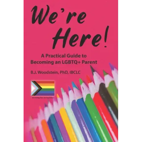We're Here!: A Practical Guide to Becoming an LGBTQ+ Parent