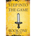 Step Into the Game: Book One: An Epic Video Game Adventure