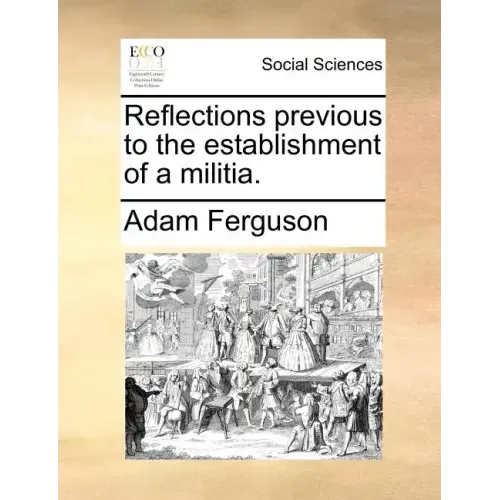 Reflections Previous to the Establishment of a Militia.