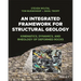 An Integrated Framework for Structural Geology: Kinematics, Dynamics, and Rheology of Deformed Rocks