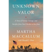 Unknown Valor: A Story of Family, Courage, and Sacrifice from Pearl Harbor to Iwo Jima