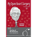 My Open Heart Surgery and The Day of My Aneurysm-Are you a walking time bomb?