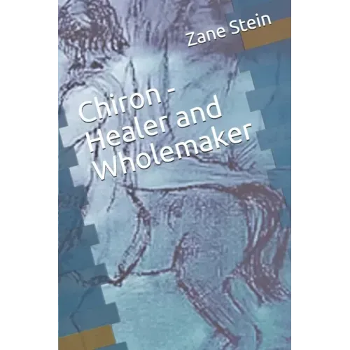 Chiron - Healer and Wholemaker