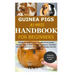 Guinea Pigs as Pets Handbook for Beginners: Detailed Guide on How to Effectively Raise Guinea Pigs as Pets & Other Purposes; Includes Its Care& Diseas