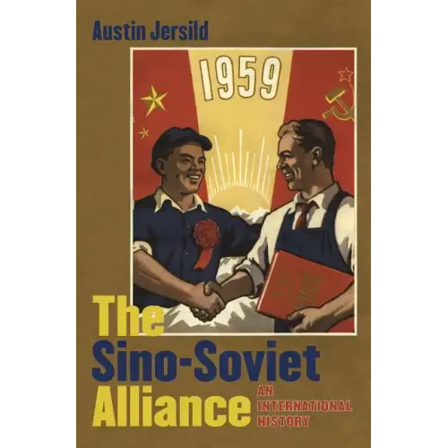 The Sino-Soviet Alliance: An International History