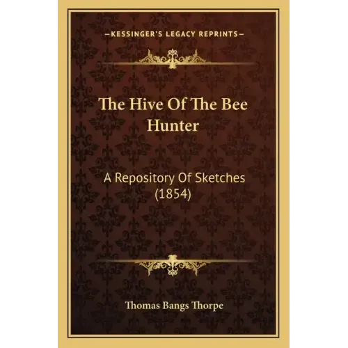 The Hive of the Bee Hunter: A Repository of Sketches (1854)