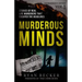 Murderous Minds: Stories of Real Life Murderers That Escaped the Headlines
