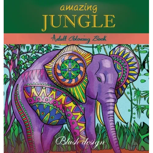 Amazing Jungle Life: Adult Coloring Book