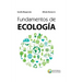 Fundamentos de Ecología: Visiones acerca de la complejidad de los Ecosistemas, la Biodiversidad, el Cambio climático y la Sustentabilidad en el