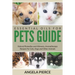 Essential Oils For Pets Guide: Natural Remedies and Ailments, Aromatherapy Recipes For Cats, Dogs and Other Animals